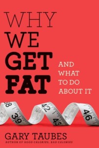Taubes_why_we_get_fat